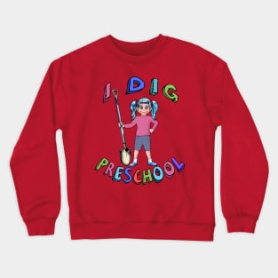 I dig preschool Crewneck Sweatshirt